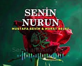 Mustafa Sevim Murat Belet - Senin Nurun