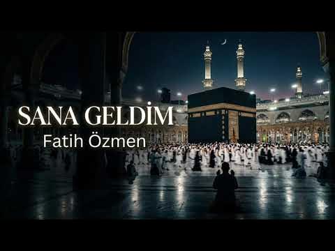 Fatih Özmen - Sana Geldim ilahisi