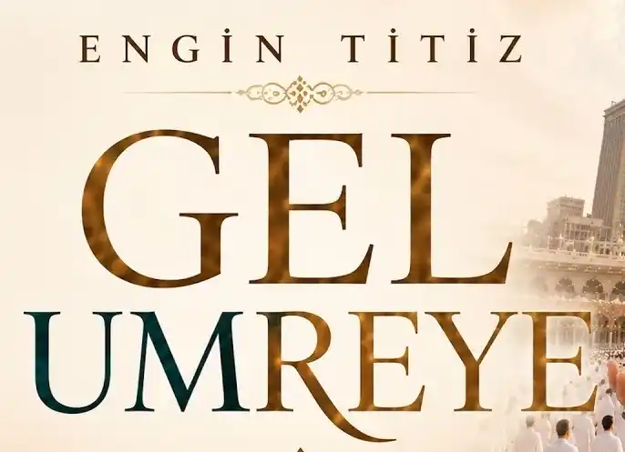 Engin Titiz - GEL UMREYE 