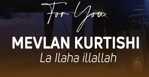 Mevlan Kurtishi - La ilaha illallah