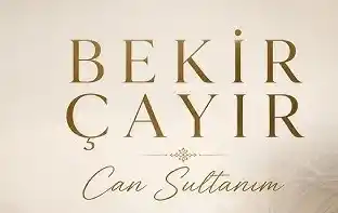 BEKİR ÇAYIR CAN SULTANIM