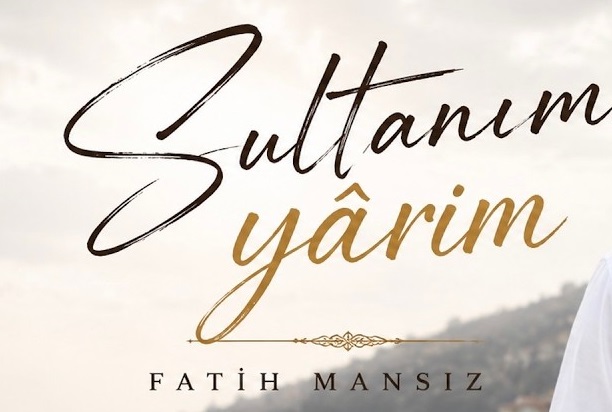 Fatih Mansız SULTANIM YARİM 